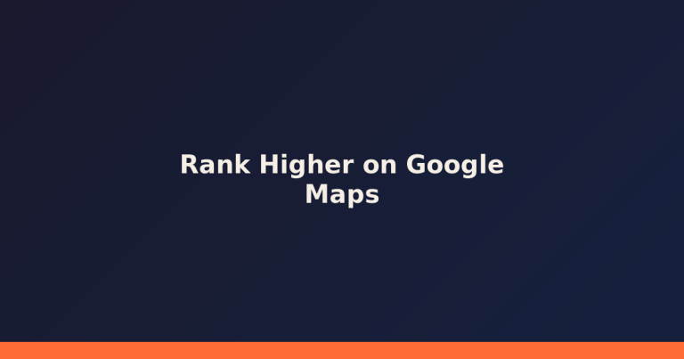 How to Rank Higher on Google Maps: The 2026 UK Guide